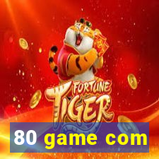 80 game com